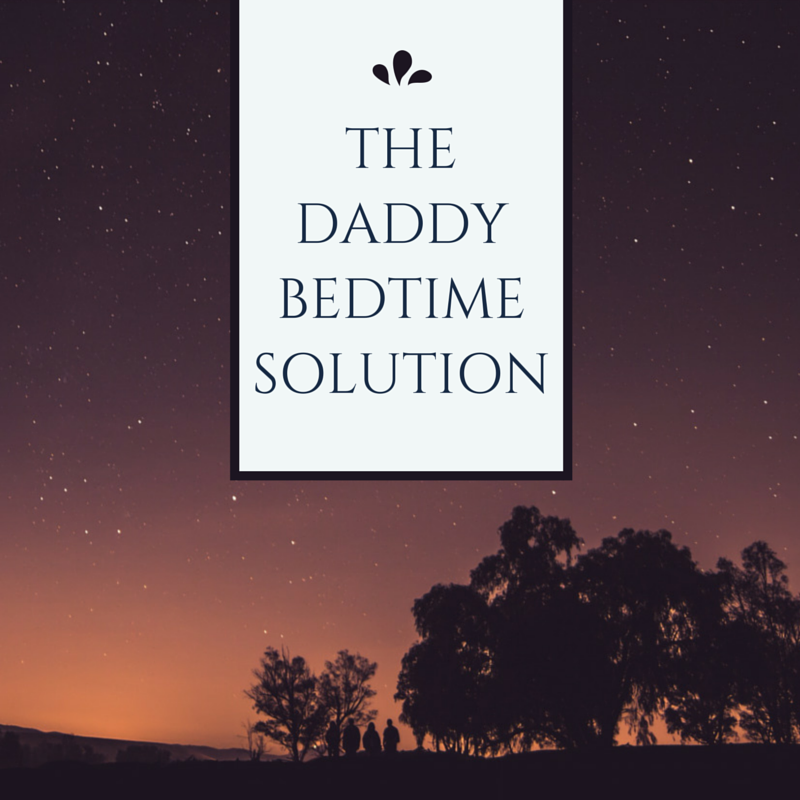 The daddy bedtime solution