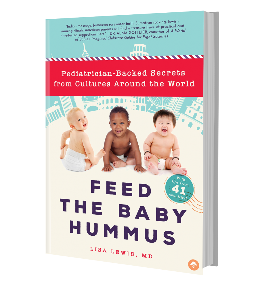 Feed the Baby Hummus, Pediatrician-Backed Secrets from Cultures Around the World